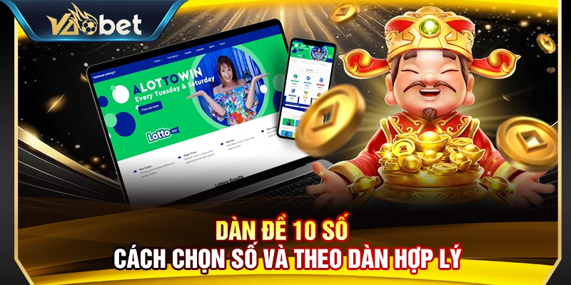 Dàn Đề 10 Số – Cách Chọn Số Và Theo Dàn Hợp Lý