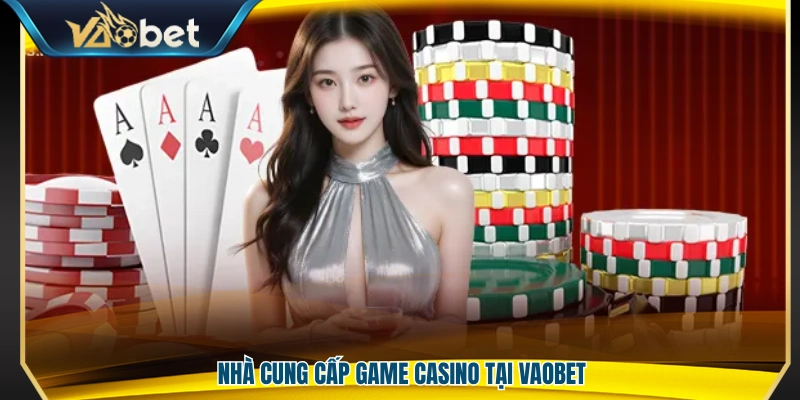 Đối tác cung cấp game casino cho nền tảng Vao Bet