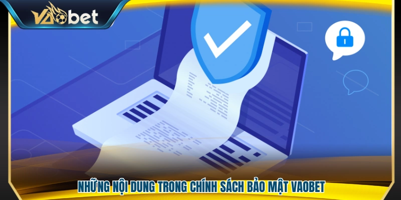 Nội dung cốt lõi của chính sách bảo mật áp dụng tại Vaobet