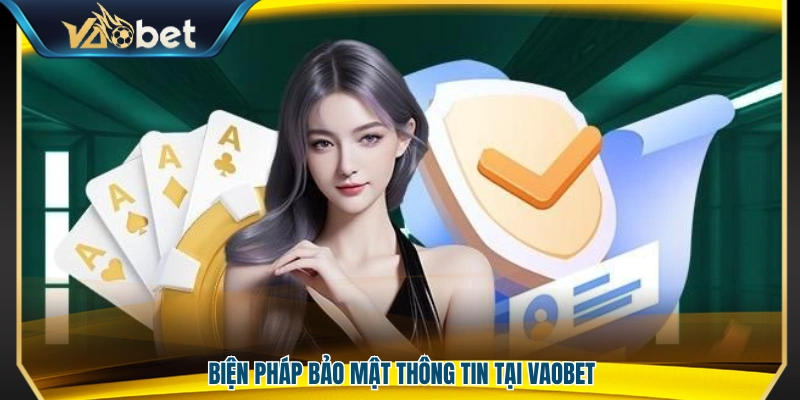 Các giải pháp bảo vệ thông tin người dùng tại Vaobet