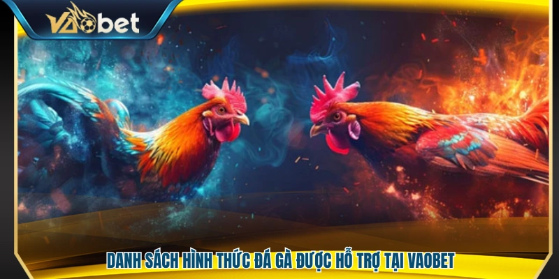 Các loại hình đá gà hiện có trên Vaobet