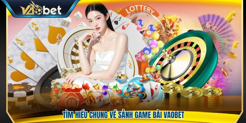 Tổng quan về game bài Vaobet trực tuyến 