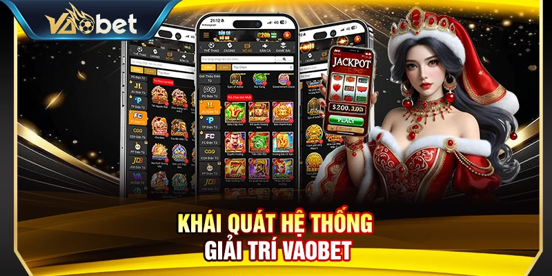 Khái quát hệ thống giải trí Vaobet