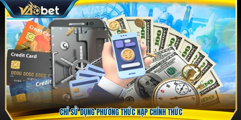 Chỉ thực hiện nạp tiền qua các kênh chính thức