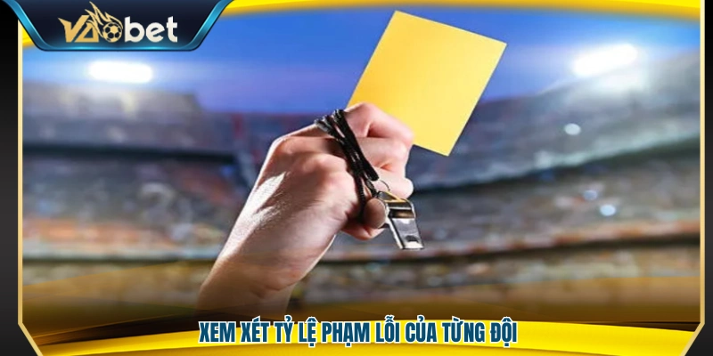 Phân tích tần suất phạm lỗi của mỗi đội bóng