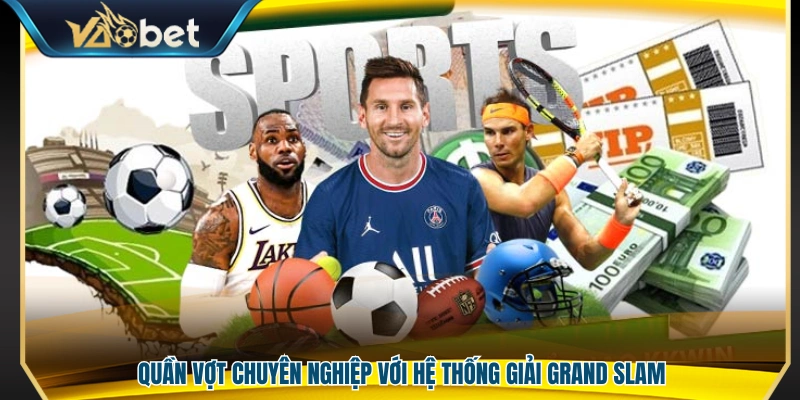 Hệ thống quần vợt đỉnh cao với đầy đủ giải Grand Slam