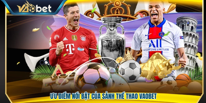 Những thế mạnh đáng chú ý của sảnh thể thao Vaobet